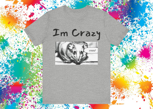 Im Crazy T-Shirt